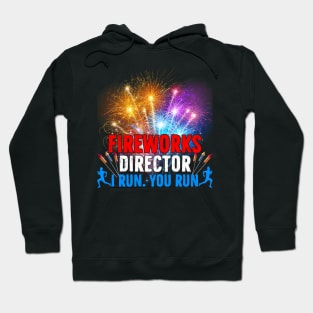 Great Fireworks Director If I Run You Run Funny present Hoodie